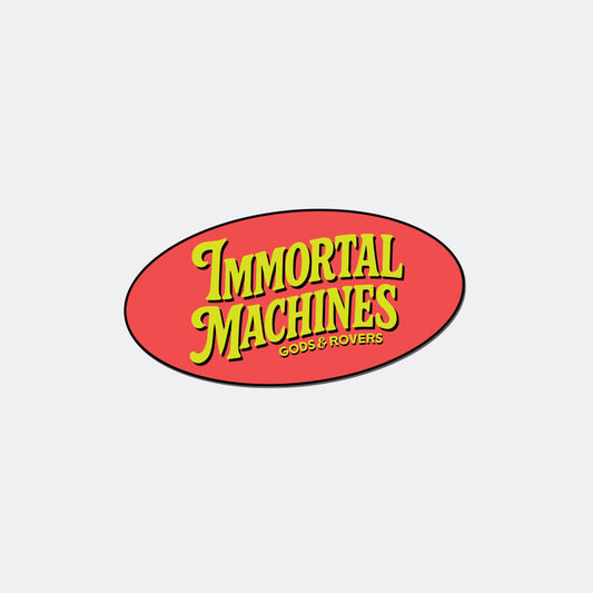 IMMORTAL MACHINES STICKER